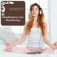 Meditation For Positivity - Relaxing Music For Stress Relief, Vol. 5