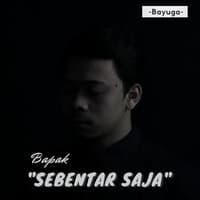 Bapak "Sebentar Saja"