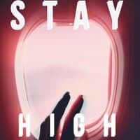 STAY HIGH