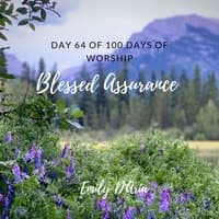 Blessed Assurance (Day 64 of 100 Days of Worship)