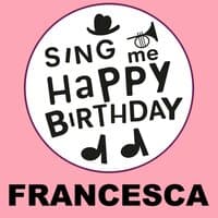 Happy Birthday Francesca, Vol. 1