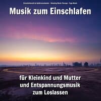 Musik zum Einschlafen für Kleinkind und Mutter und Entspannungsmusik zum Loslassen