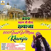 800 Saal Se Mera Khwaja