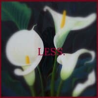 Less