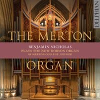 The Merton Organ: The New Dobson Organ of Merton College, Oxford