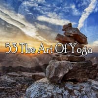 53 The Art of Yoga