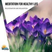 Meditation for Healthy Life - Rejuvenation and Relaxation