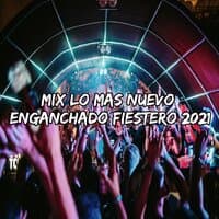 Mix Lo Mas Nuevo Enganchado Fiestero 2021