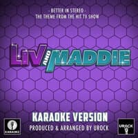 Better In Stereo (From "Liv And Maddie")