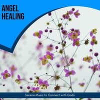 Angel Healing - Serene Music To Connect With Gods