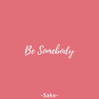 Be Somebody