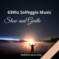 639hz Solfeggio Music - Slow and Gentle