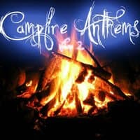 Campfire Anthems Volume 2