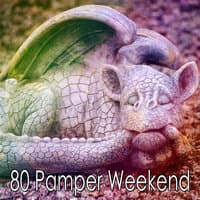 80 Pamper Weekend