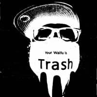 Your Waifus Are Trash