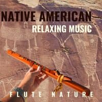 Native American Relaxing Music (Flute, Nature)