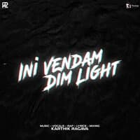 Ini Vendam Dim Light