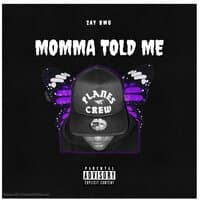 Momma Told Me (Zay Bmg)