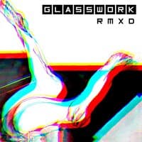 Glasswork_rmxd