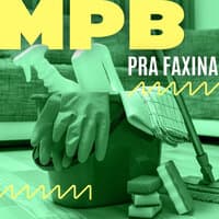 MPB pra Faxina