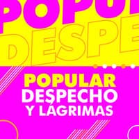 Popular Despecho y Lágrimas