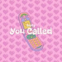 You Called