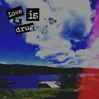 Love is a Drug