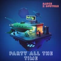 Party All The Time (D Future)