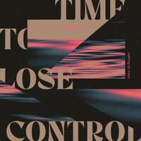 Time to Lose Control