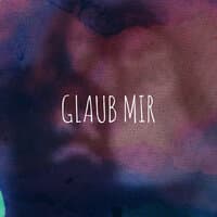 Glaub mir