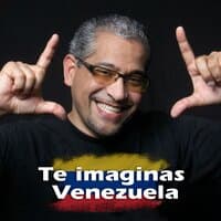 Te imaginas Venezuela