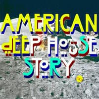 American Deep House Story ( A Lockdown Deephuiz Guilty Pleasure Series #3 : Tribute To Real Godfather Of Deep House)