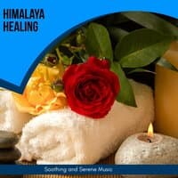 Himalaya Healing - Soothing And Serene Music