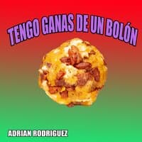 Tengo ganas de un bolón