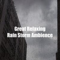 Great Relaxing Rain Storm Ambience