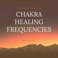 Chakra Healing Frequencies - Meditation & Visualization