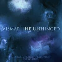 Vismar the Unhinged