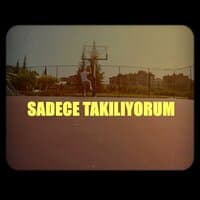 Sadece Takılıyorum