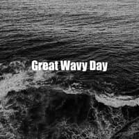 Great Wavy Day