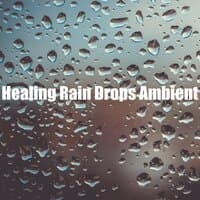 Healing Rain Drops Ambient