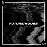 Future/House #21