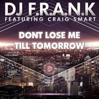 Don't Lose Me Till Tomorrow  feat. Craig Smart