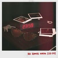 No Somos Nada (23:59)