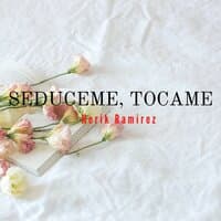 Seduceme, Tocame