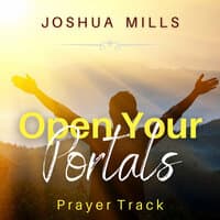 Open Your Portals (Prayer Track)