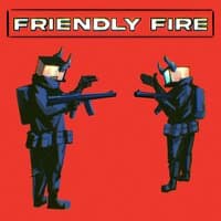 Friendly Fire