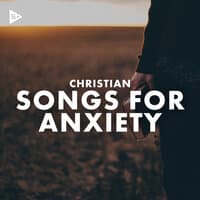 Christian Songs For Anxiety