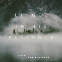 Linger In His Presence