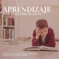 Aprendizaje por Descubrimiento: Música para Incrementar la Absorción de Información del Cerebro