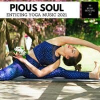 Pious Soul - Enticing Yoga Music 2021